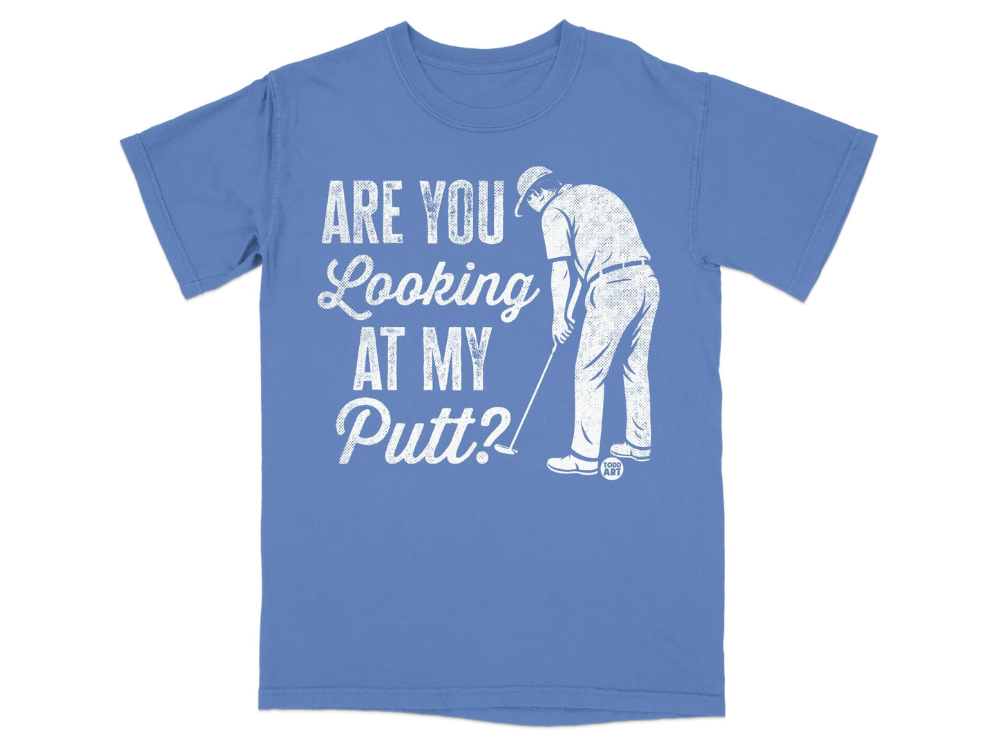 T-shirt with text "Are you looking at my putt?" and a golfer.