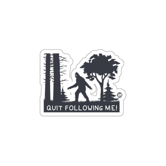 Quit Following Me Bigfoot Sticker Product