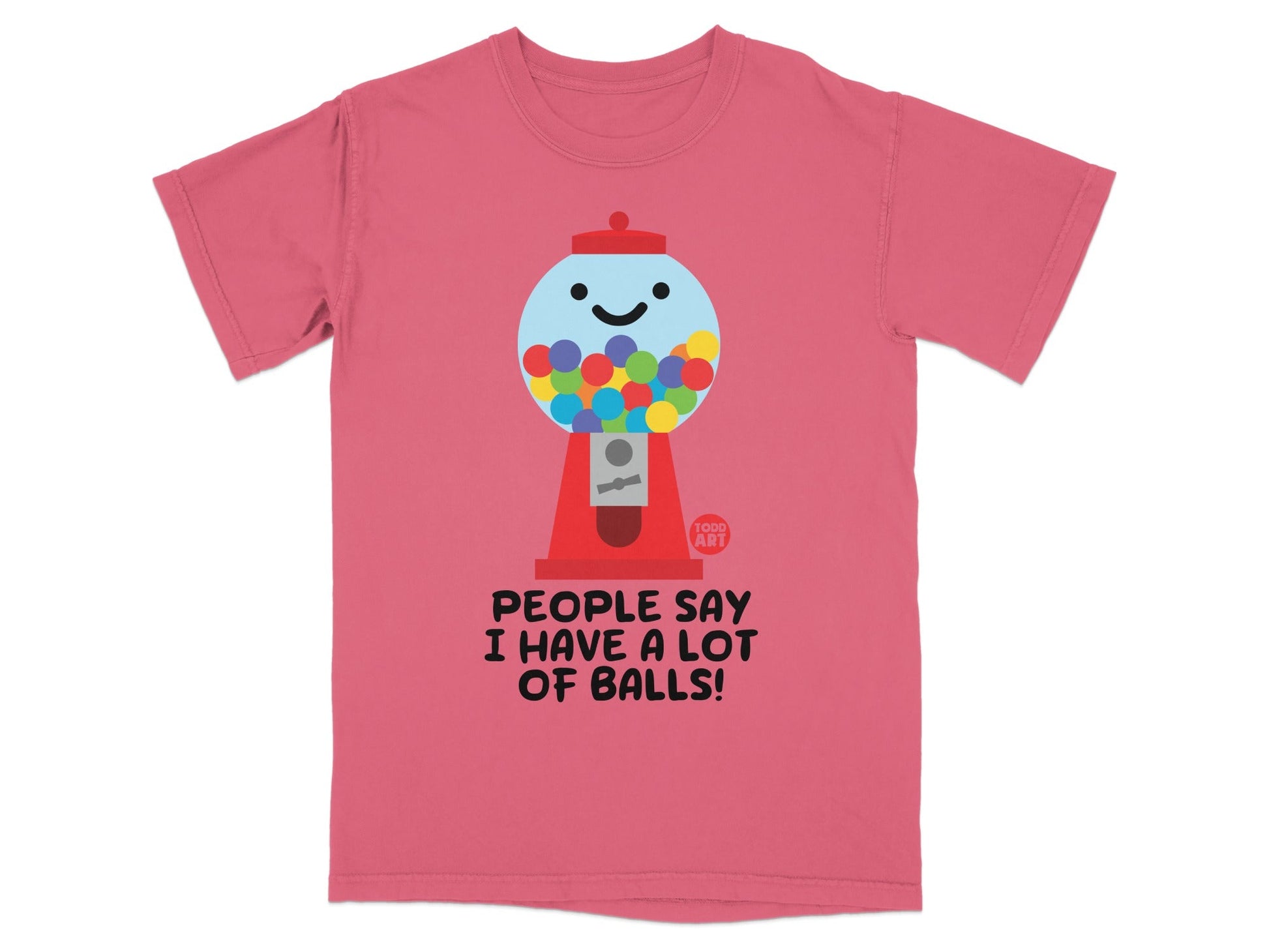 People say I have a lot of balls T-shirt