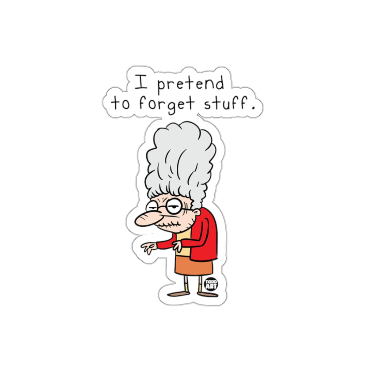 I Pretend to Forget Stuff Grandma Sticker