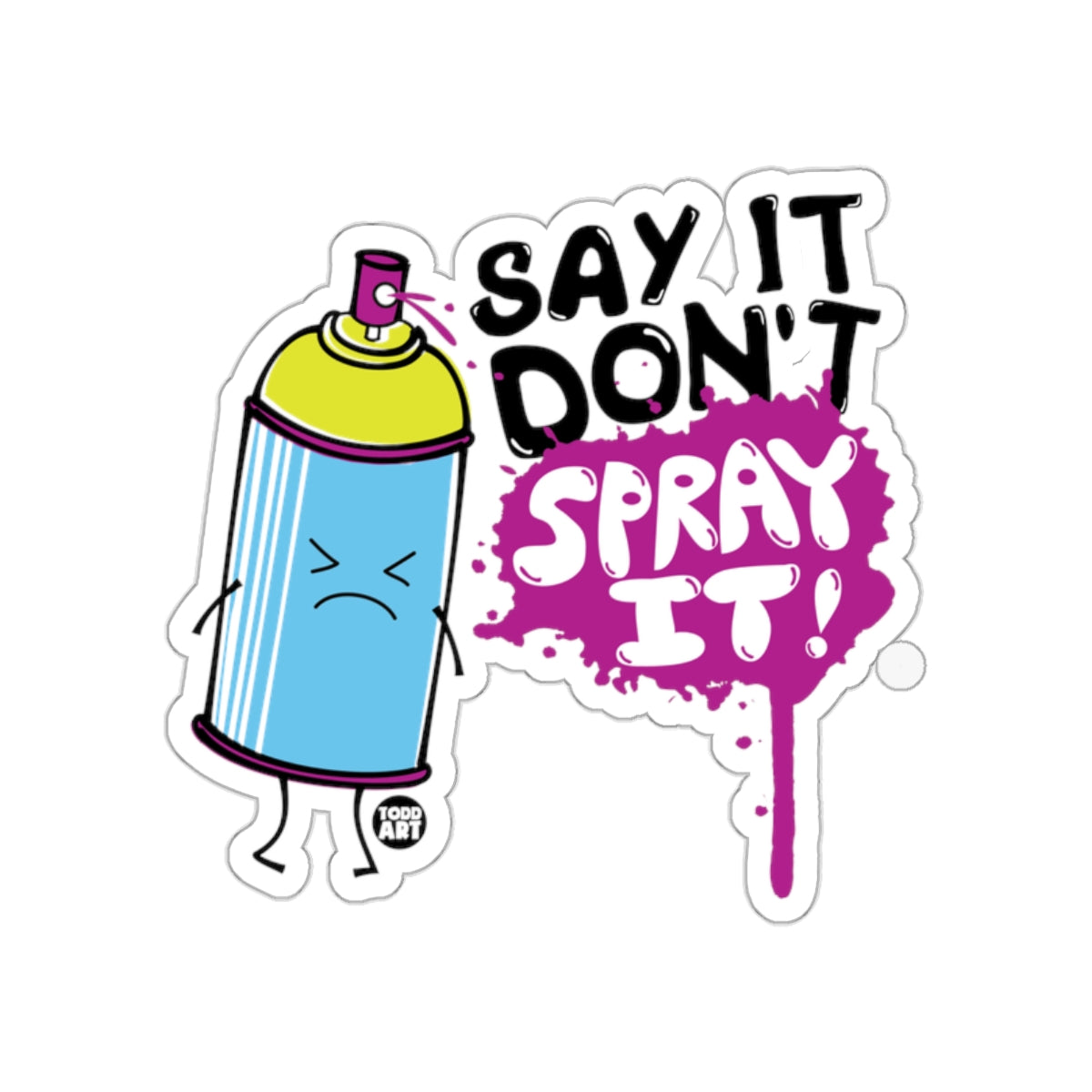 Say It Don't Spray It Comic Spray Can Sticker