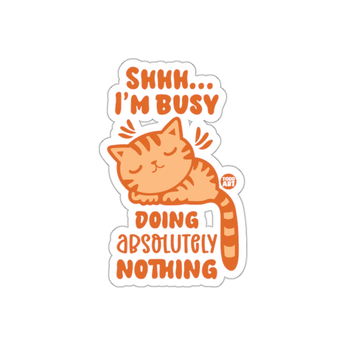Shhh I'm Busy Doing Absolutely Nothing Cat sticker
