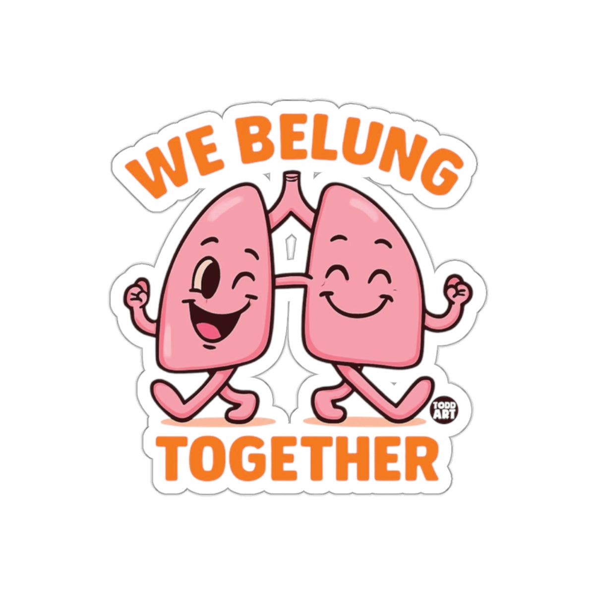 We Belung Together Cute Lungs Sticker for All Ages