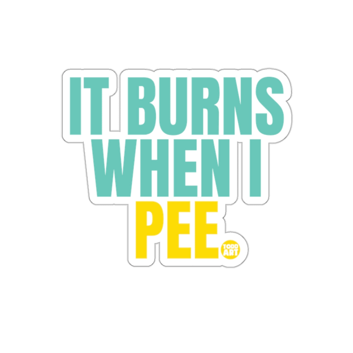 Funny It Burns When I Pee Sticker for Laptops