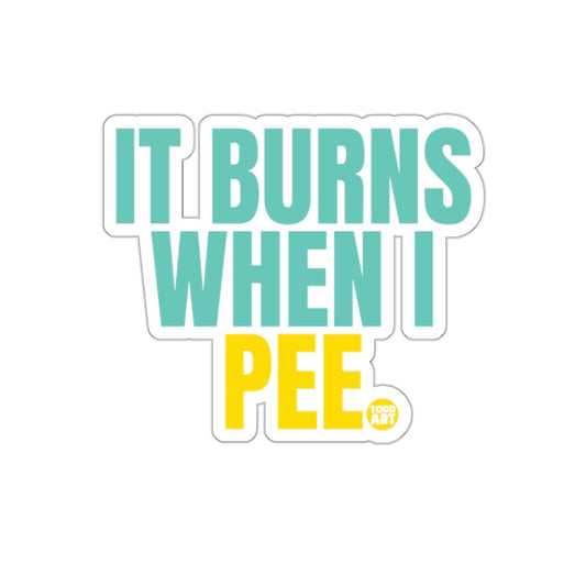 Funny It Burns When I Pee Sticker for Laptops