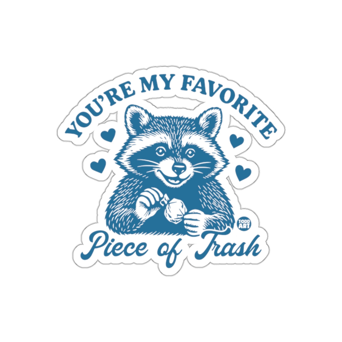 You Are My Favorite Piece of Trash Raccoon with Hearts sticker