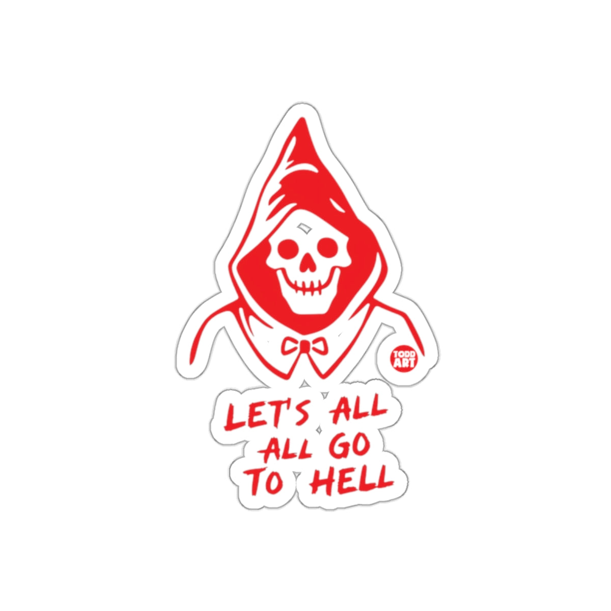Let's All Go To Hell Sticker Fun Art Design