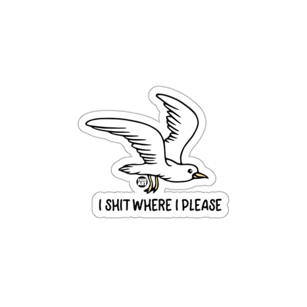Funny Seagull I Shit Where I Please Sticker