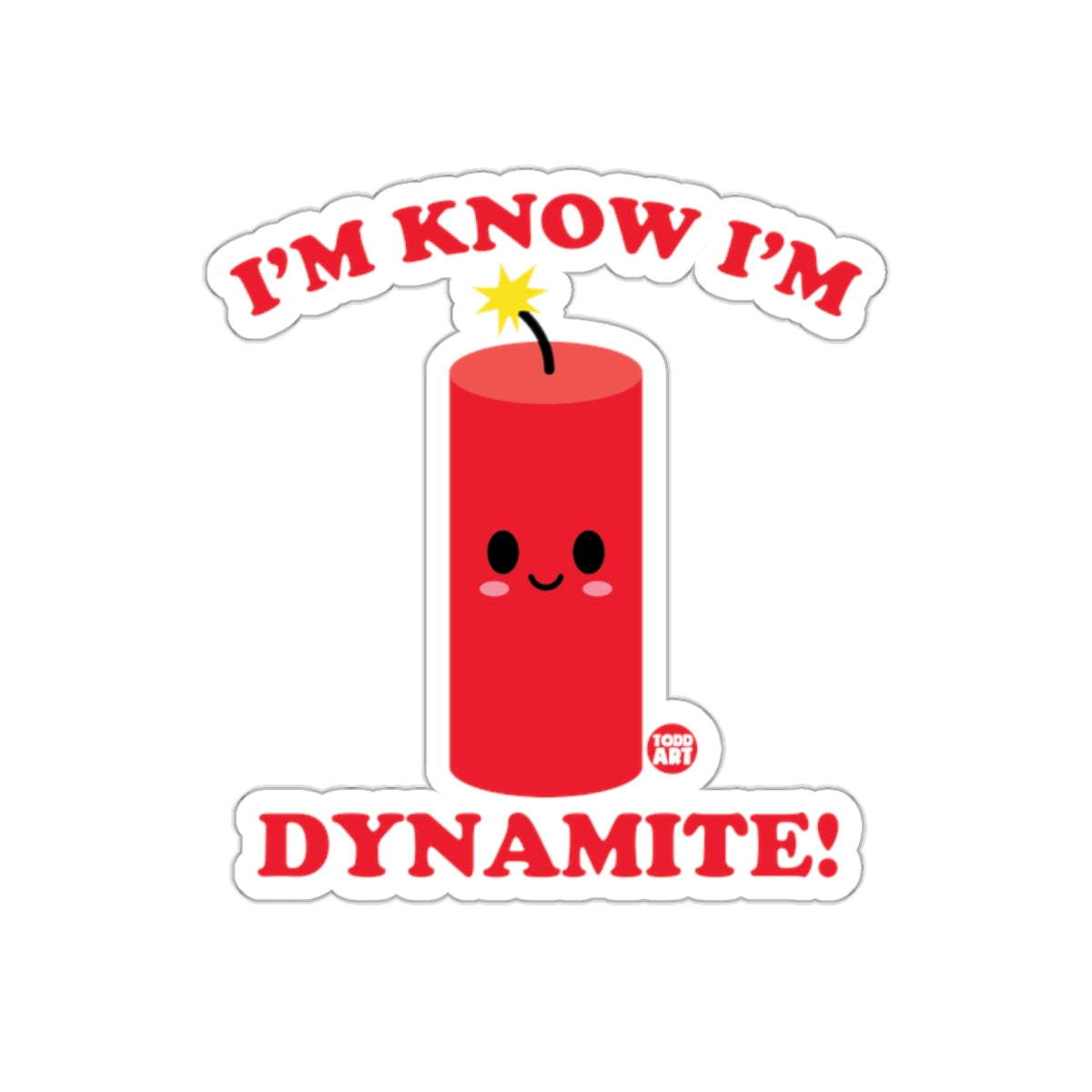 I'm Know I'm Dynamite Cute Explosive Cartoon Sticker
