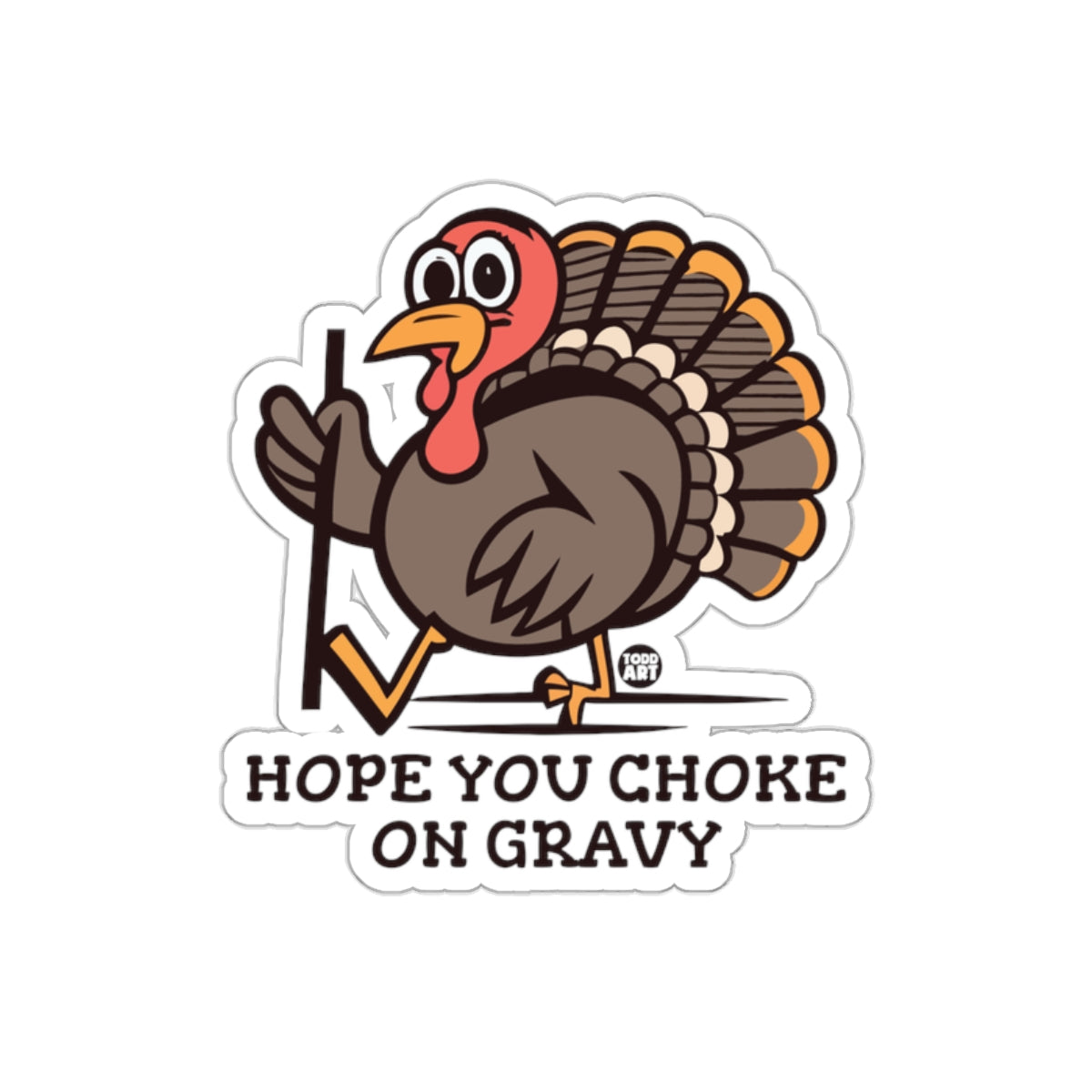 Hope You Choke On Gravy Funny Thanksgiving Sticker
