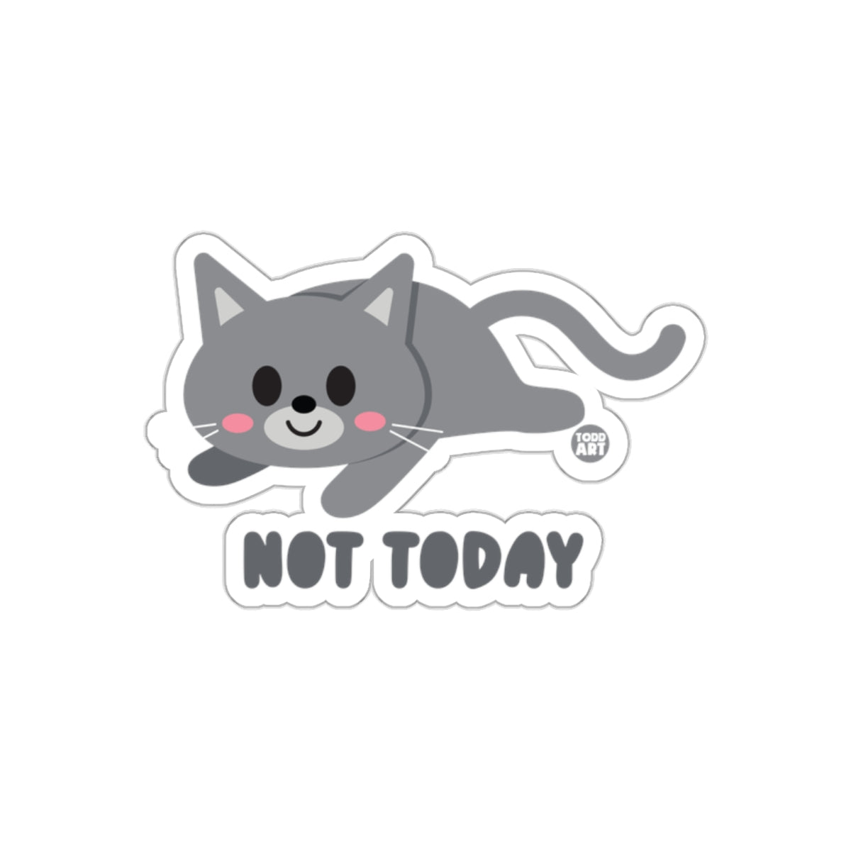 Not Today Adorable Gray Cat Sticker Todd Art Design