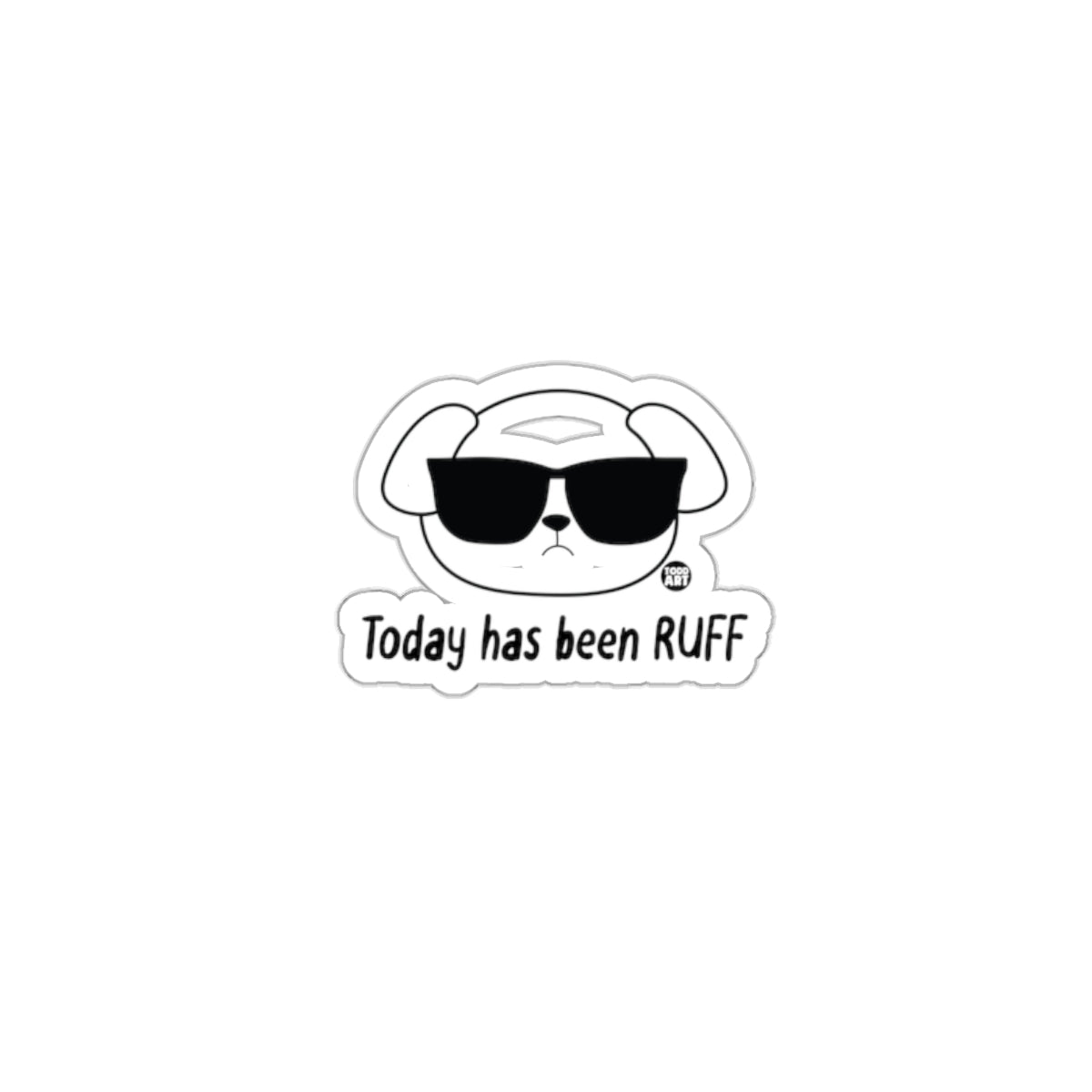 Today Has Been RUFF Sunglasses Dog Sticker
