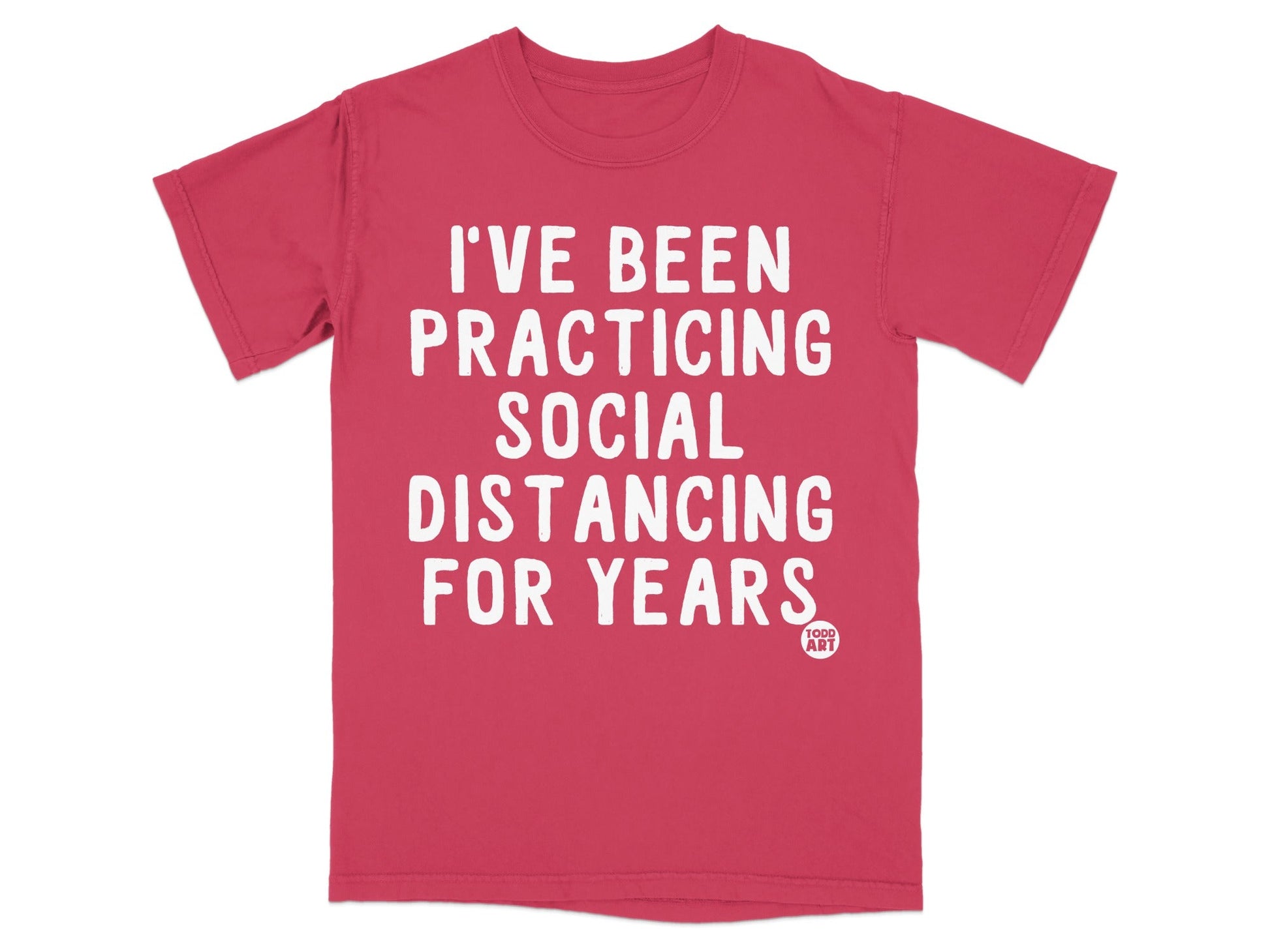 I've Been Practicing Social Distancing For Years Tshirt