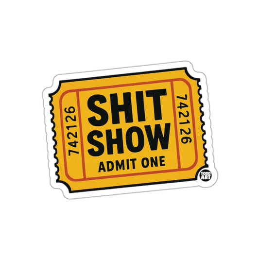 Shit Show Admit One Graphic Design Ticket Stickers