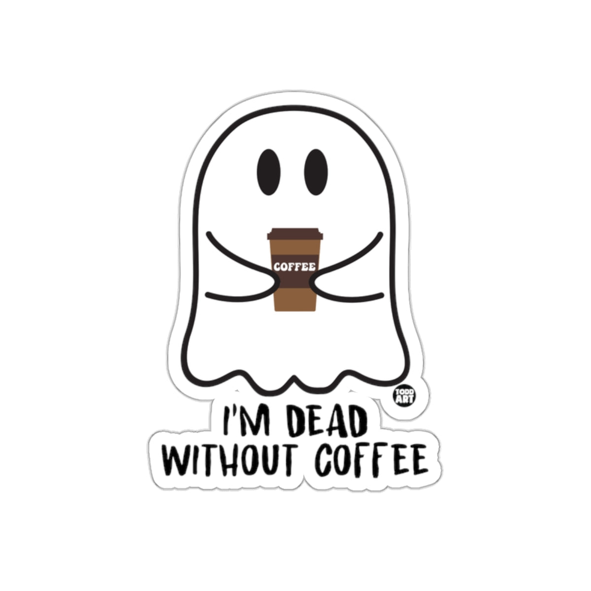 I'm Dead Without Coffee Ghost Sticker