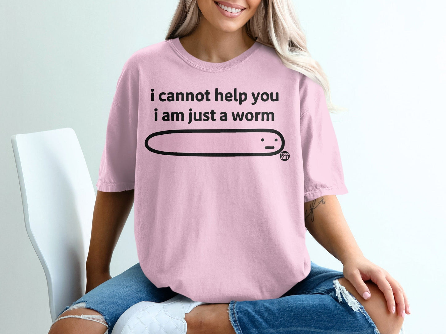 I Cannot Help You I Am Just A Worm T-shirt