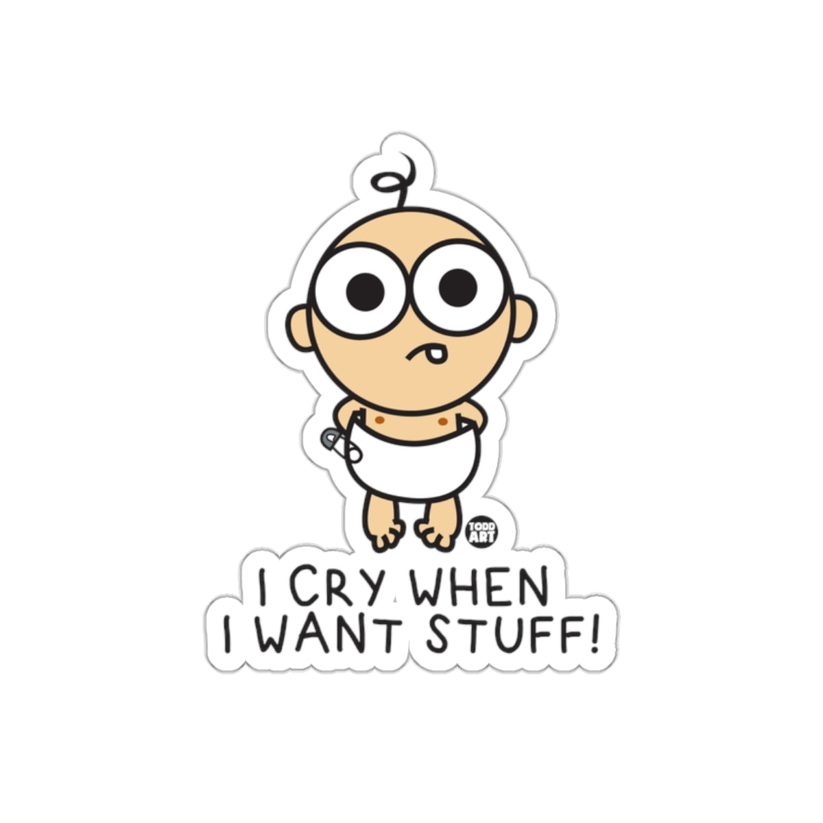 I Cry When I Want Stuff Funny Baby Sticker