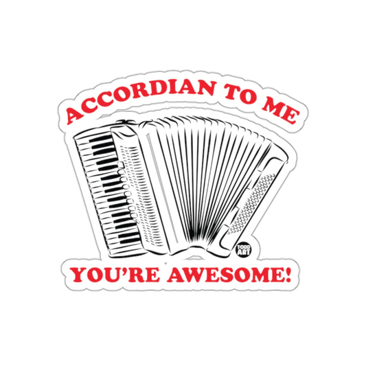 Accordian to Me You're Awesome design sticker