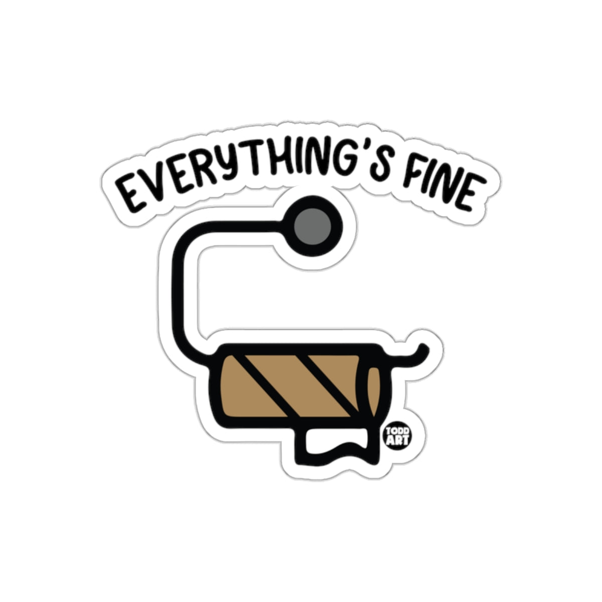 Everything's Fine Empty Toilet Paper Roll Funny Stickers