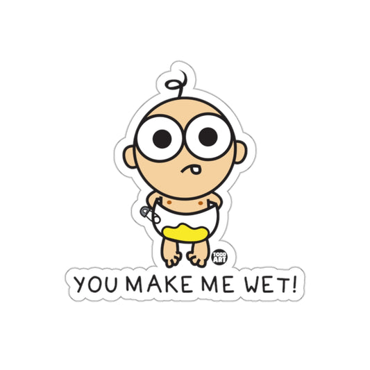 Funny You Make Me Wet Cartoon Baby Sticker