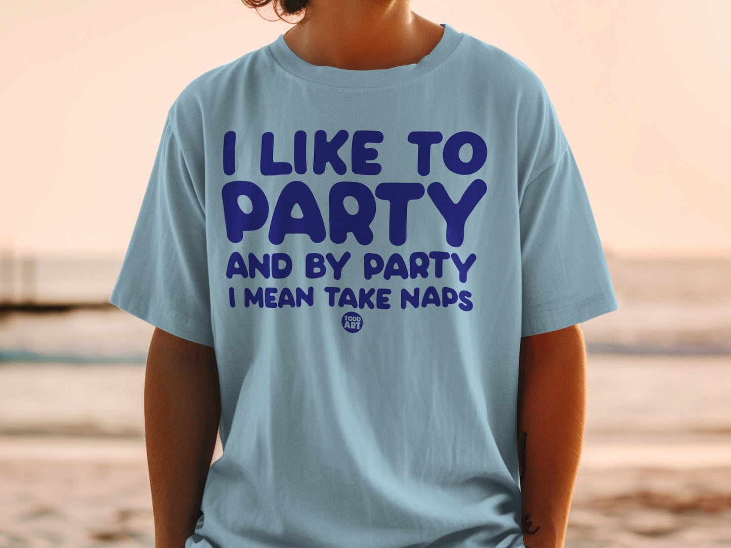 I Like to Party and by Party I Mean Take Naps T-shirt