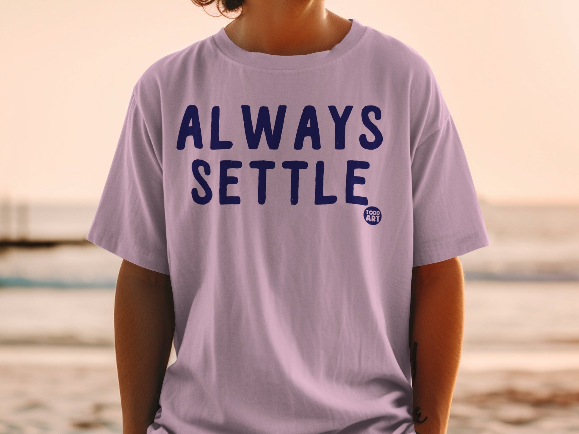 Always Settle Todd Art Graphic T-shirt