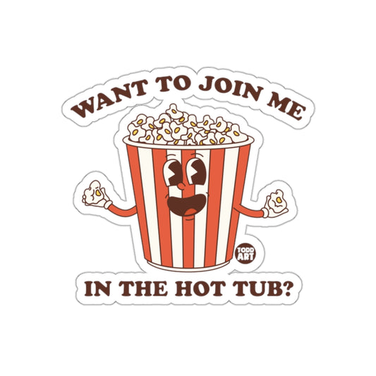 Want to Join Me in the Hot Tub Popcorn Sticker