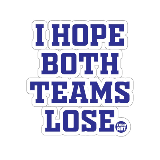 I HOPE BOTH TEAMS LOSE TODD ART product type