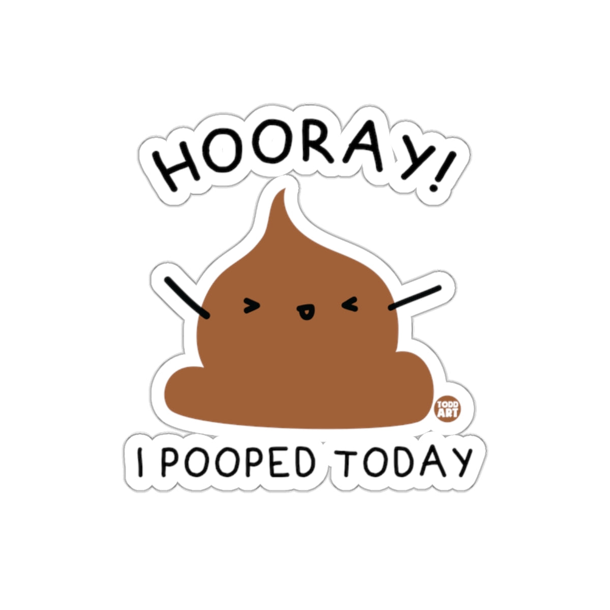 Hooray I Pooped Today Funny Cartoon Poop Stickers