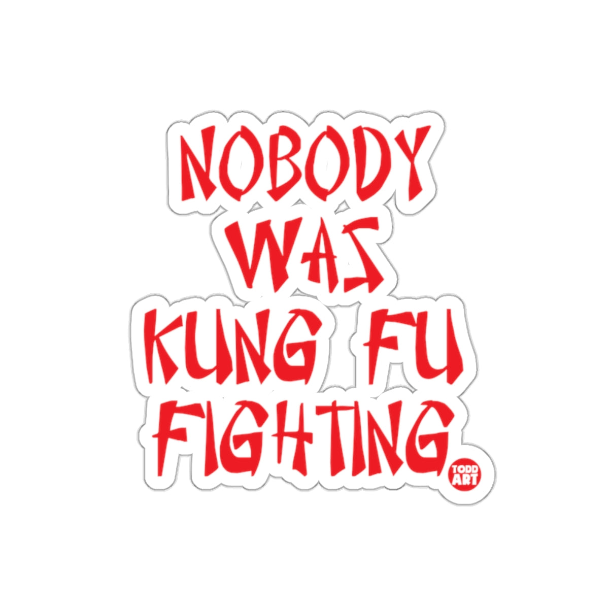 Nobody Was Kung Fu Fighting Sticker product