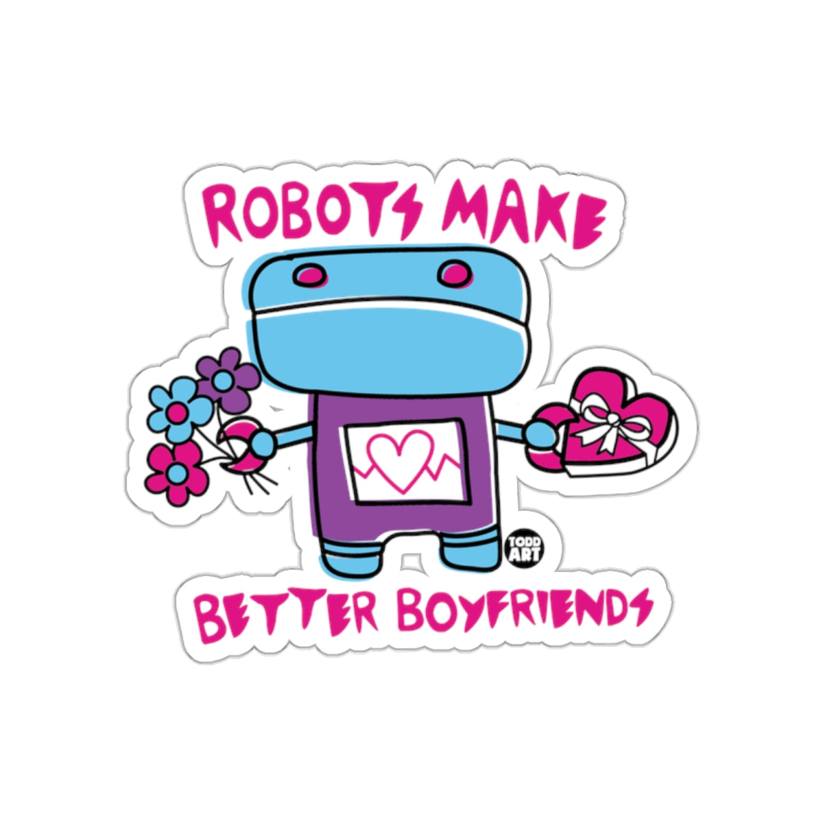 Robots Make Better Boyfriends Sticker