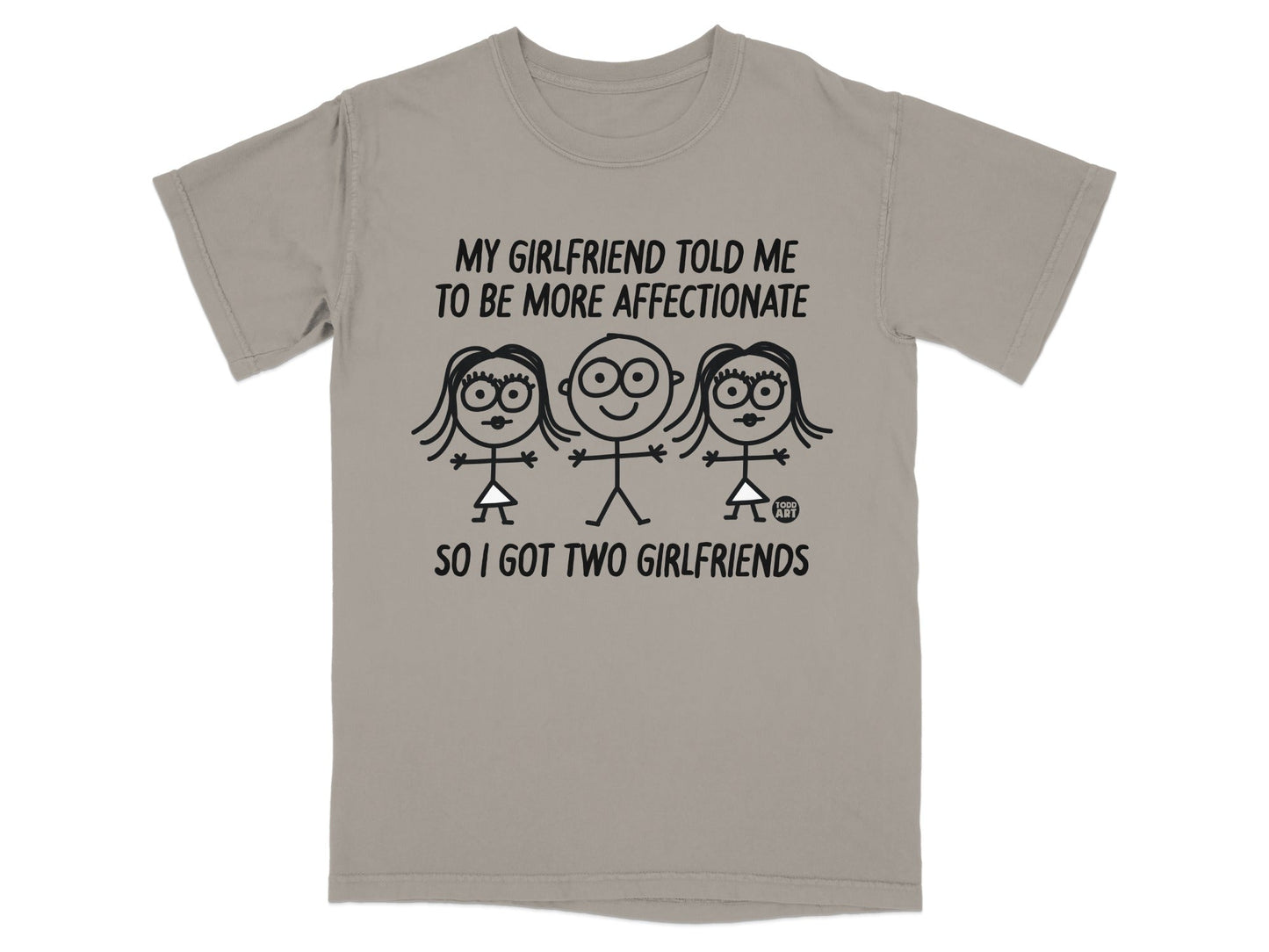 T-shirt with text "My girlfriend told me to be more affectionate, so I got two girlfriends."