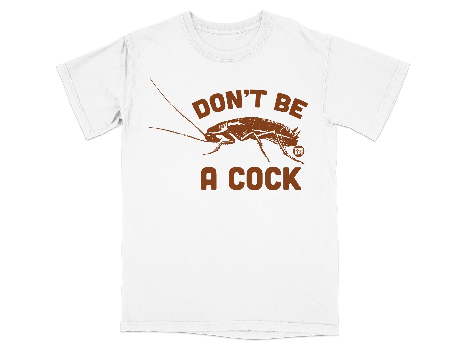 Don't Be a Cock Funny Graphic Shirt for Unique Style