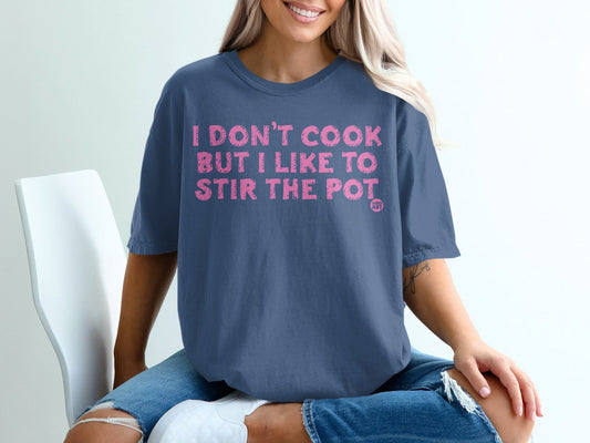 I Don't Cook But I Like To Stir The Pot T-Shirt