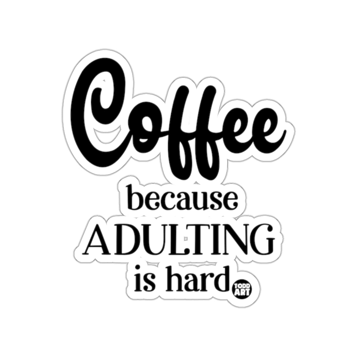 Coffee Because Adulting is Hard Sticker