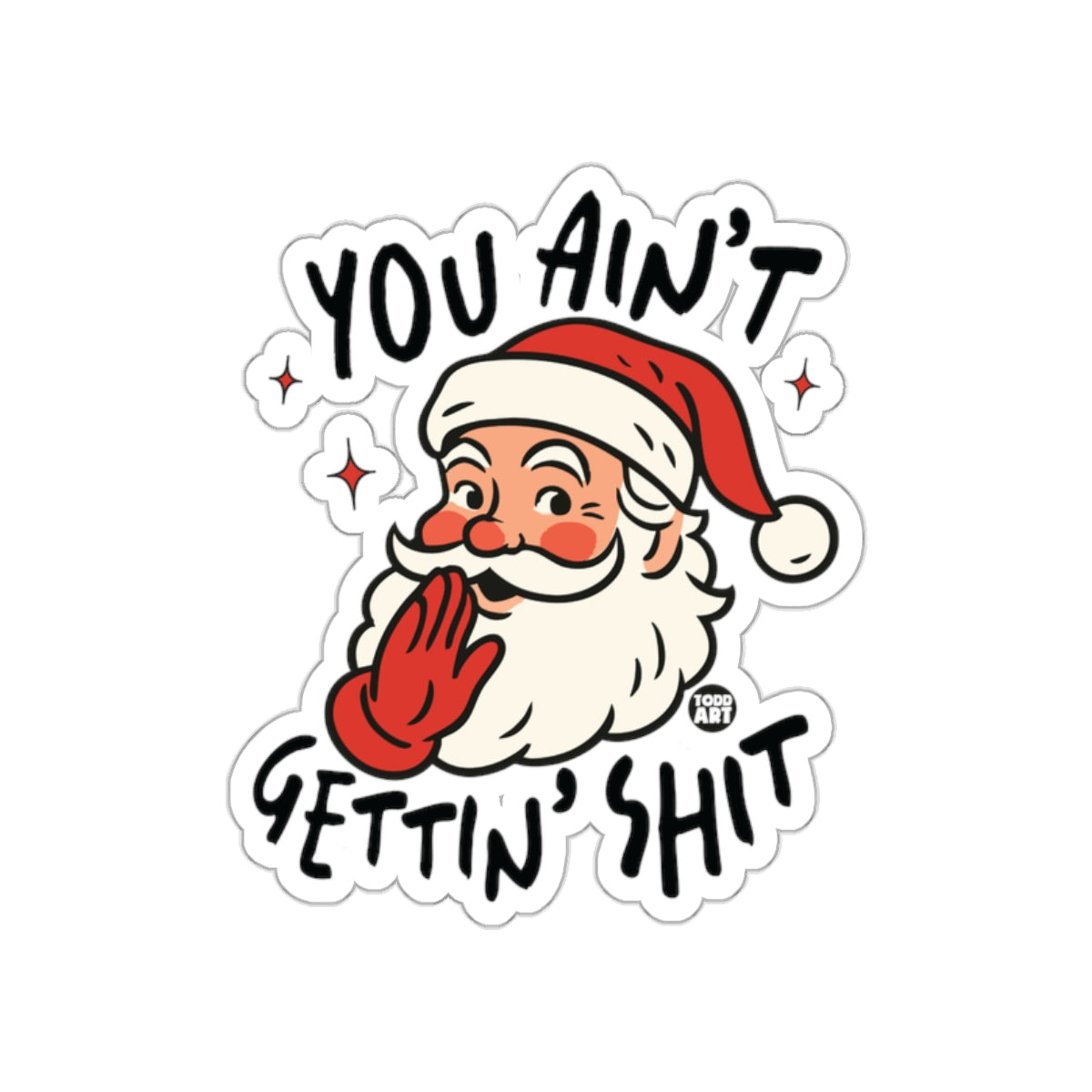 You Ain't Gettin' Shit Santa Christmas Sticker