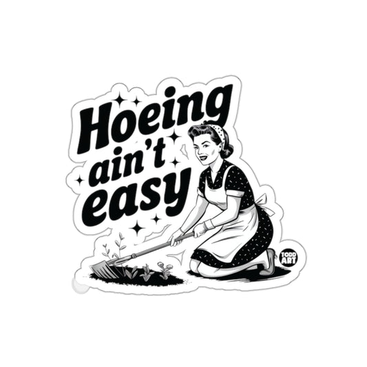 Hoing Aint Easy Todd Art Illustration Gardener Stickers