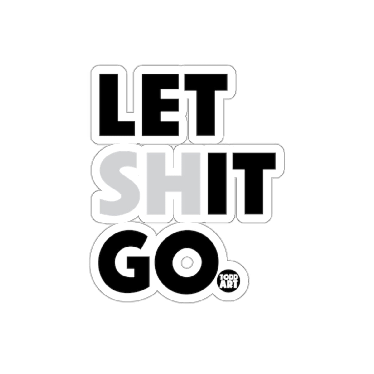 LET SHIT GO Graphic Sticker Motivational Wall Decor