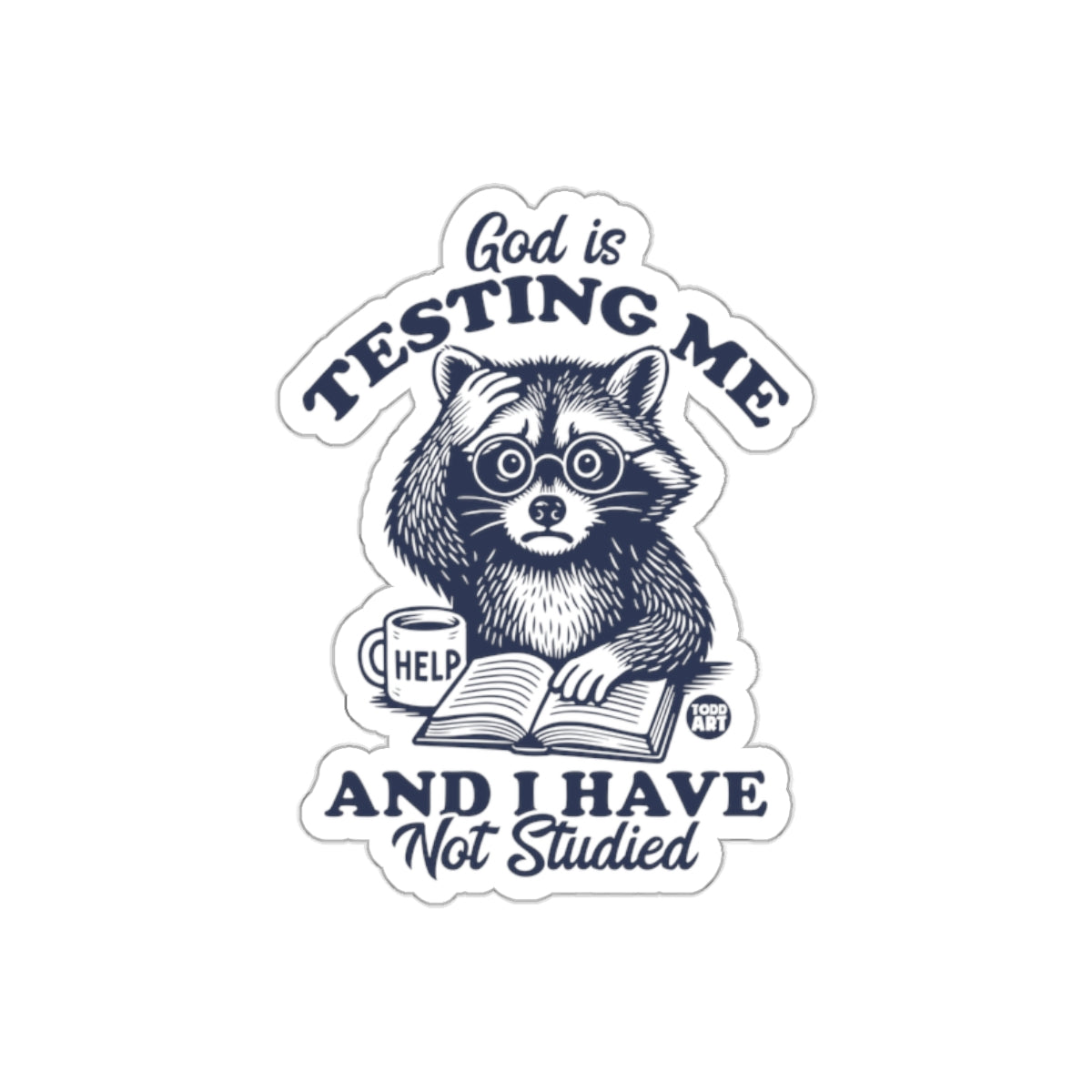 God Is Testing Me I Have Not Studied Funny Raccoon Stickers