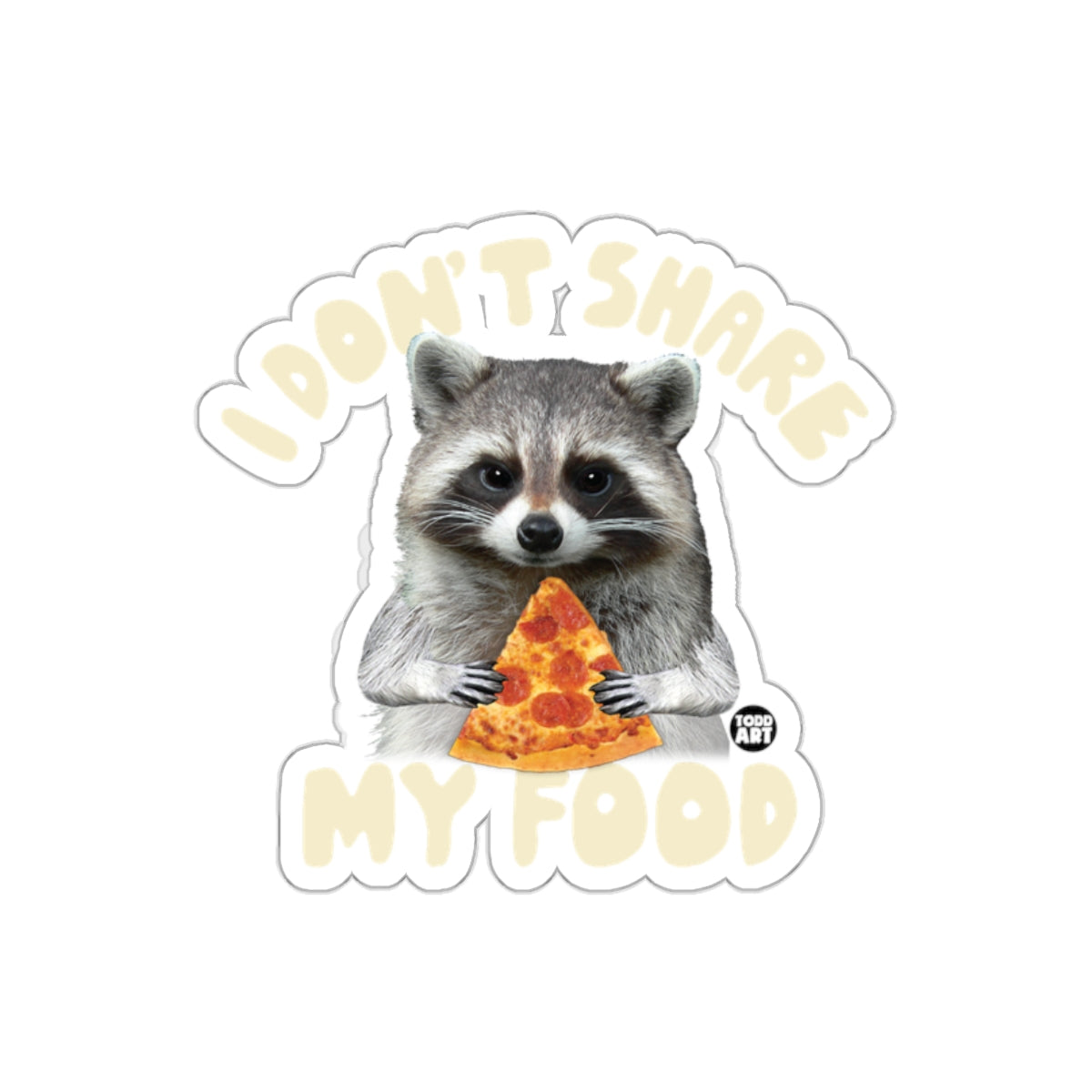 Raccoon With Pizza I Don't Share My Food Stickers