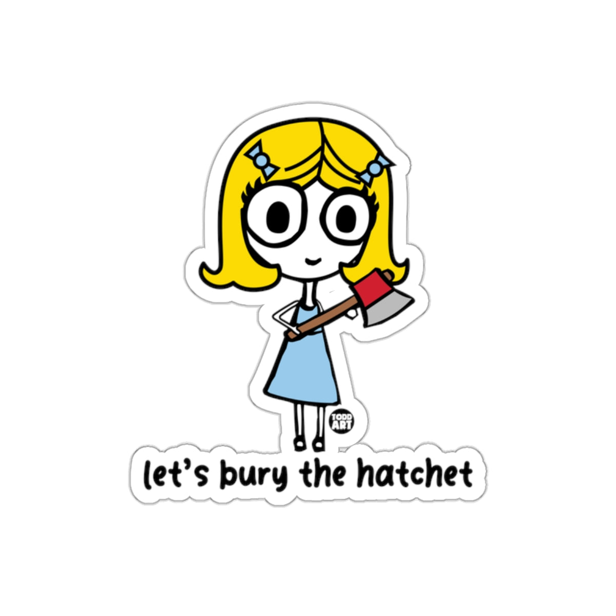 Let's Bury The Hatchet Cartoon Girl Sticker