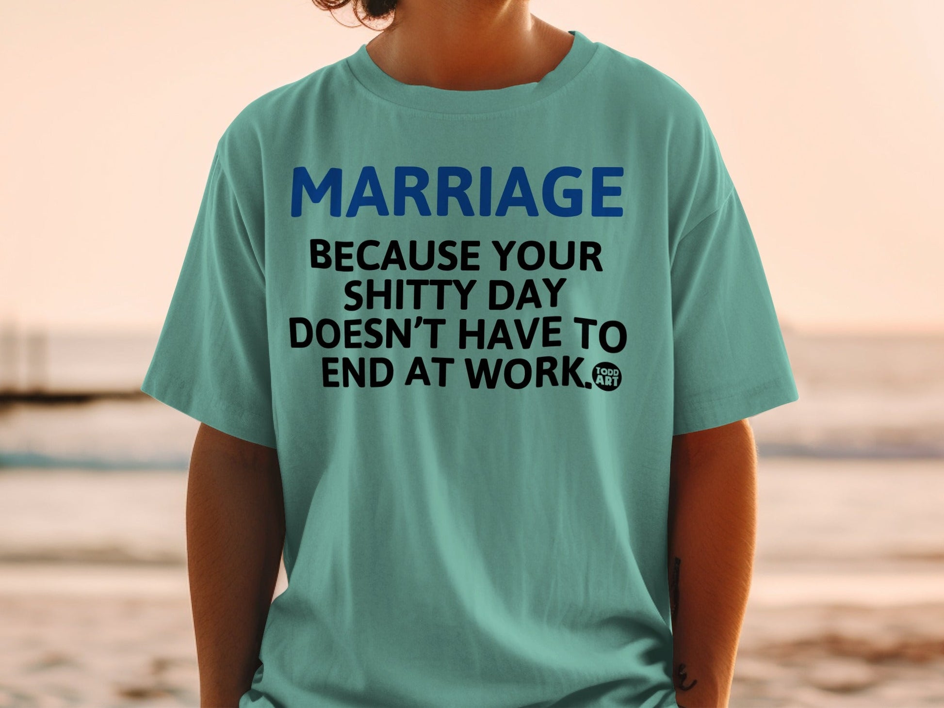 Marriage Your Shitty Day Doesn't End At Work Shirt
