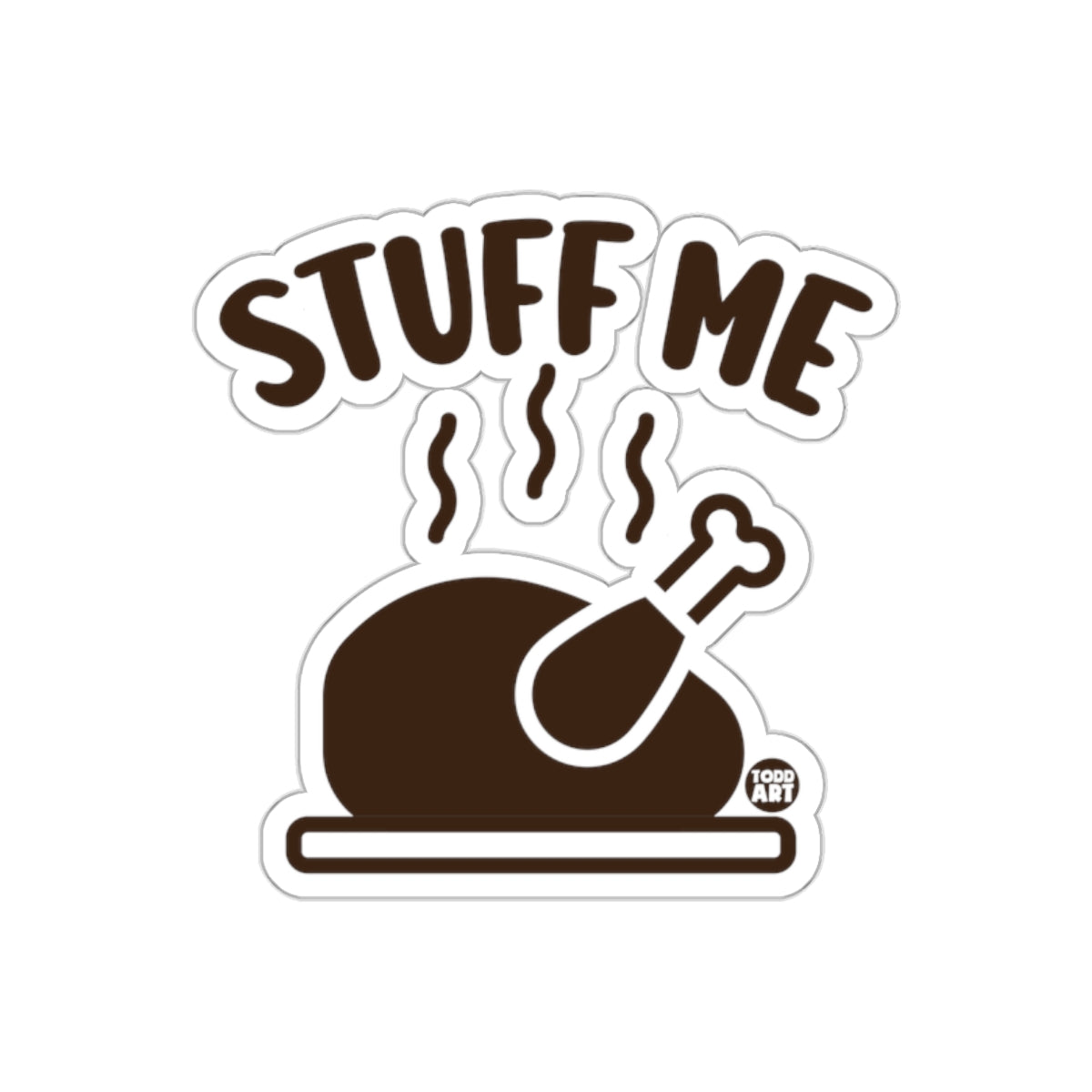Stuff Me Thanksgiving Turkey Sticker Funny Design