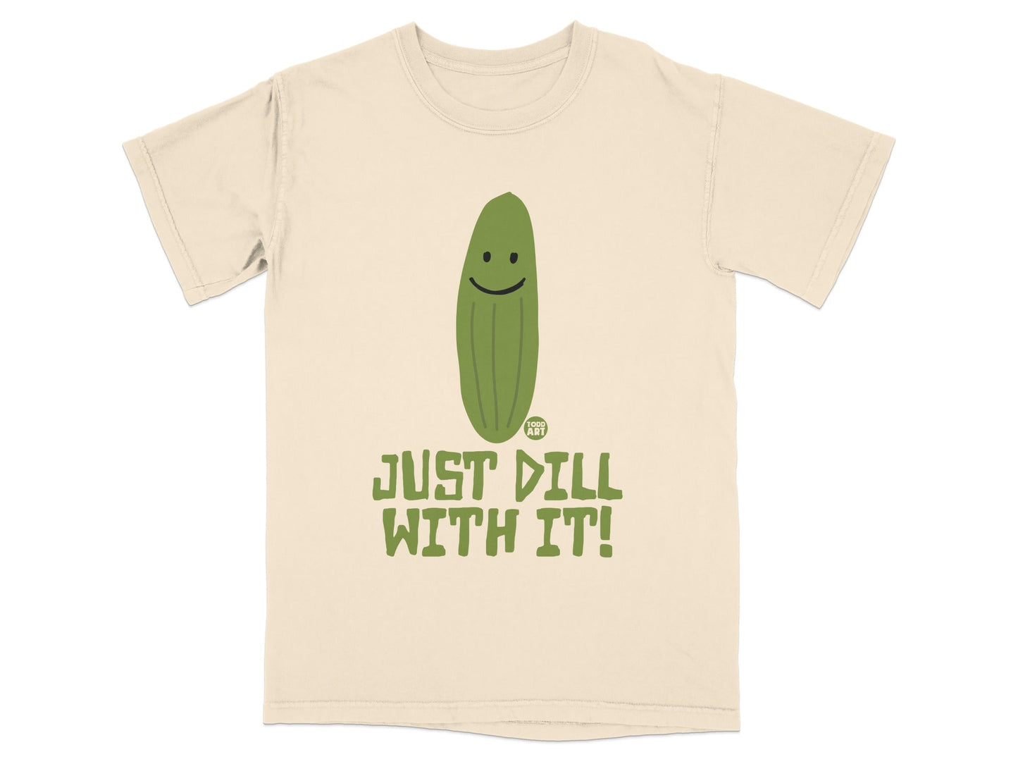 Green t-shirt with smiling pickle and "JUST DILL WITH IT!" text.
