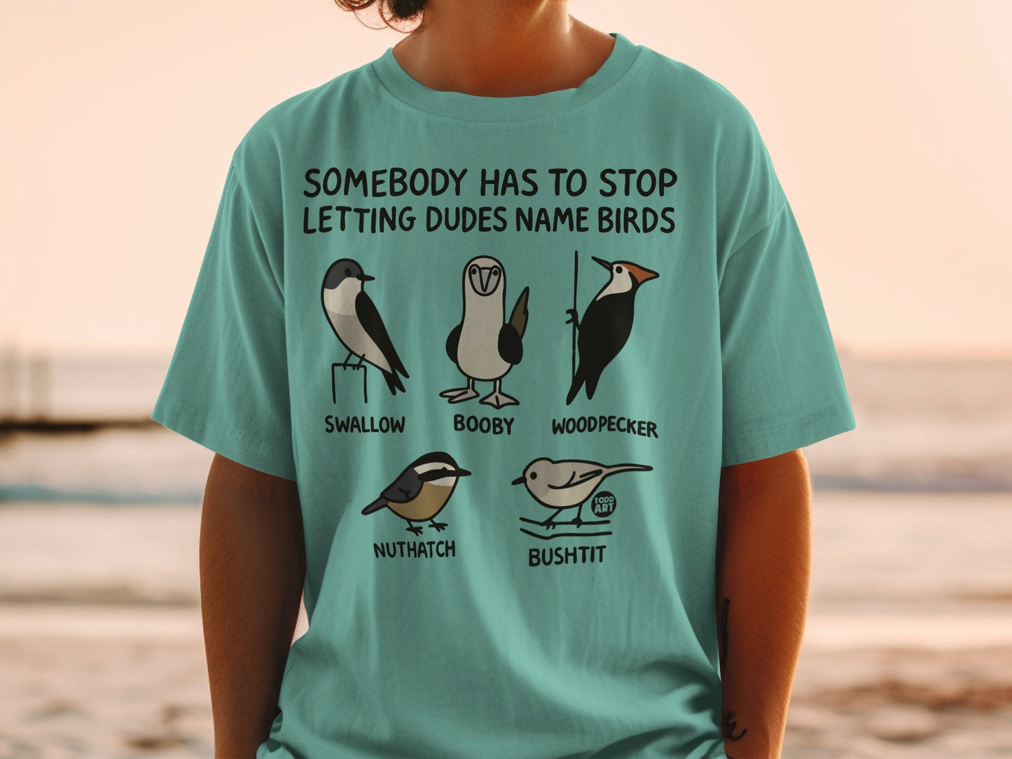 Somebody Stop Letting Dudes Name Birds Shirt