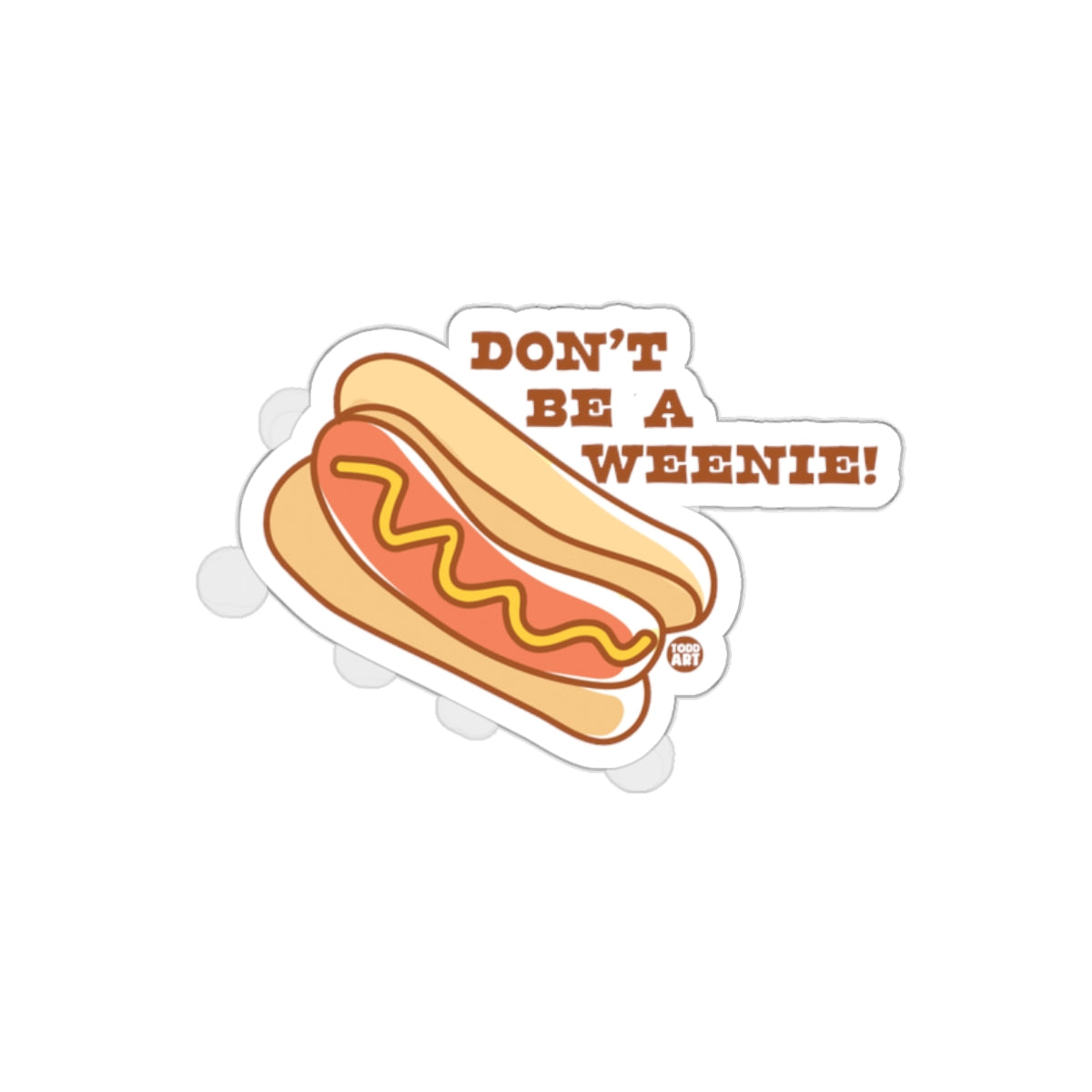Don't Be a Weenie Hot Dog Sticker Fun Design