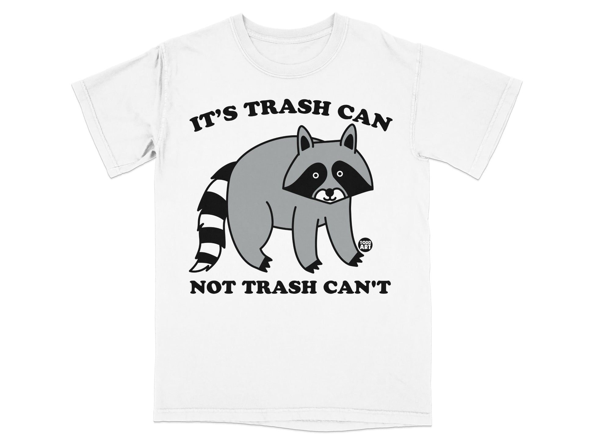 White t-shirt with a cartoon raccoon and text "IT'S TRASH CAN NOT TRASH CAN'T".