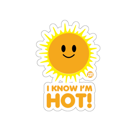 I Know I'm Hot Sun Sticker Funny Sunshine Decal