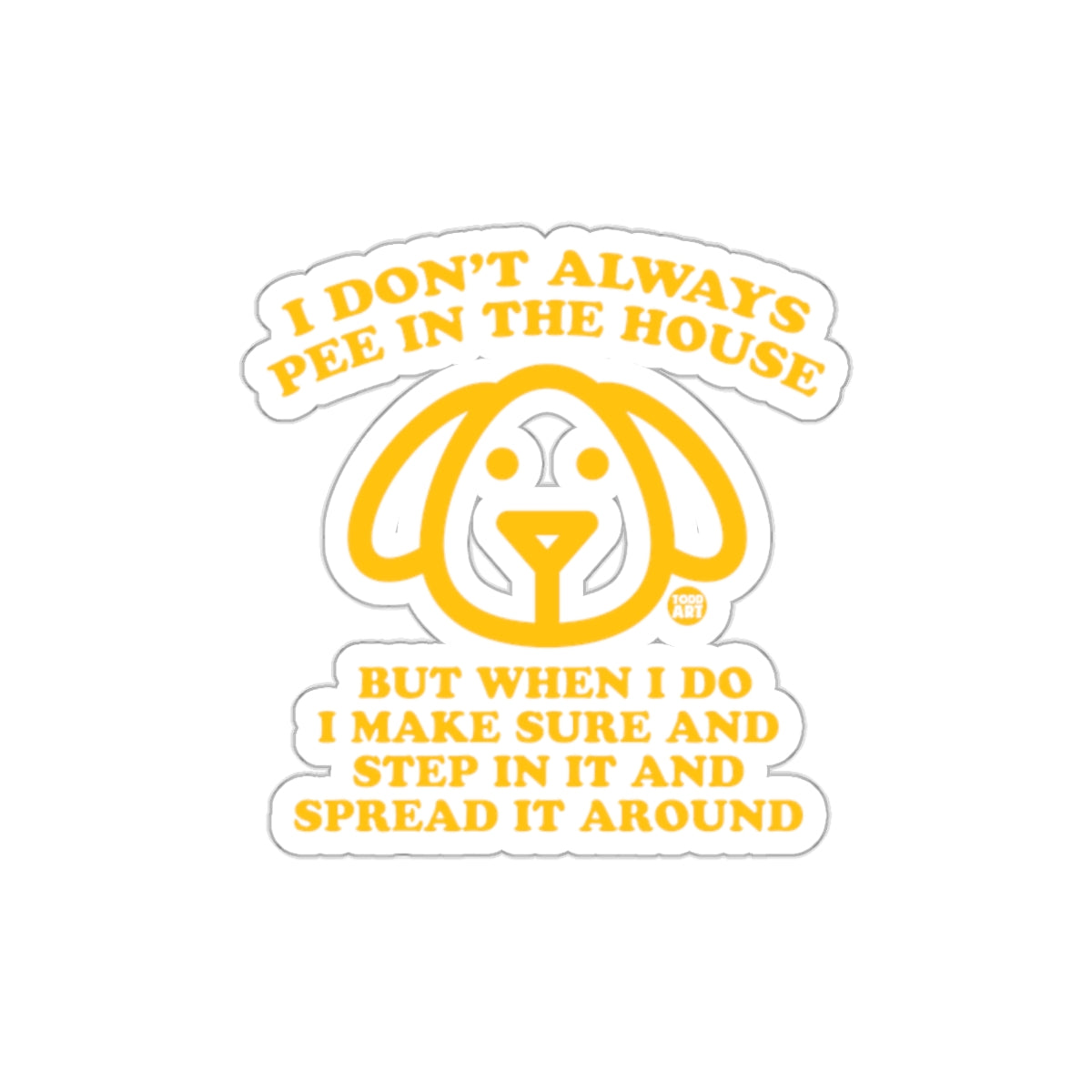 Funny Dog Pee In House Sticker For Pet Lovers