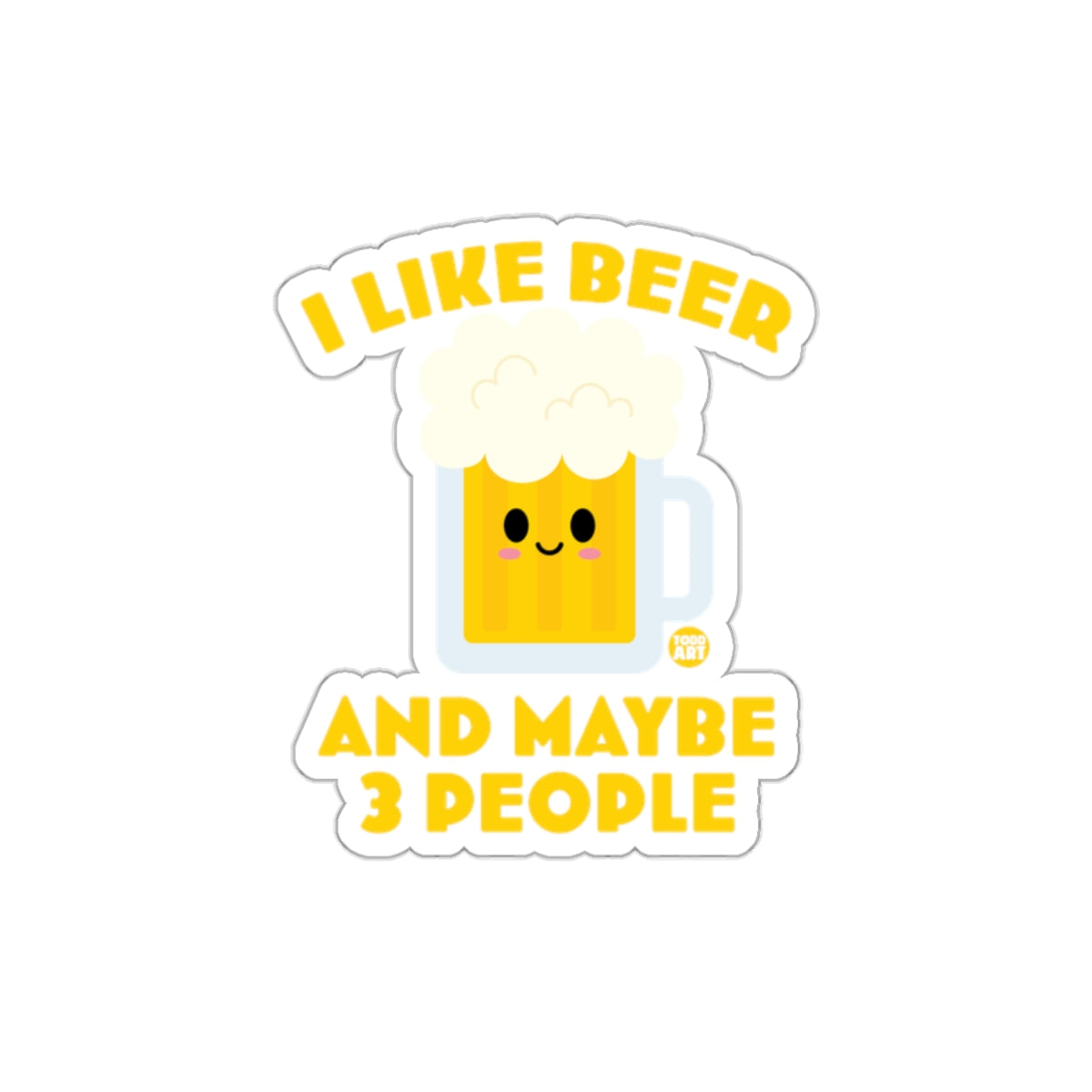 I Like Beer And Maybe 3 People Cute Sticker Product